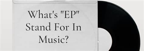 What Does EP Mean in Music? A Diverse Exploration of the Term